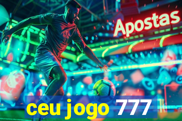 ceu jogo 777